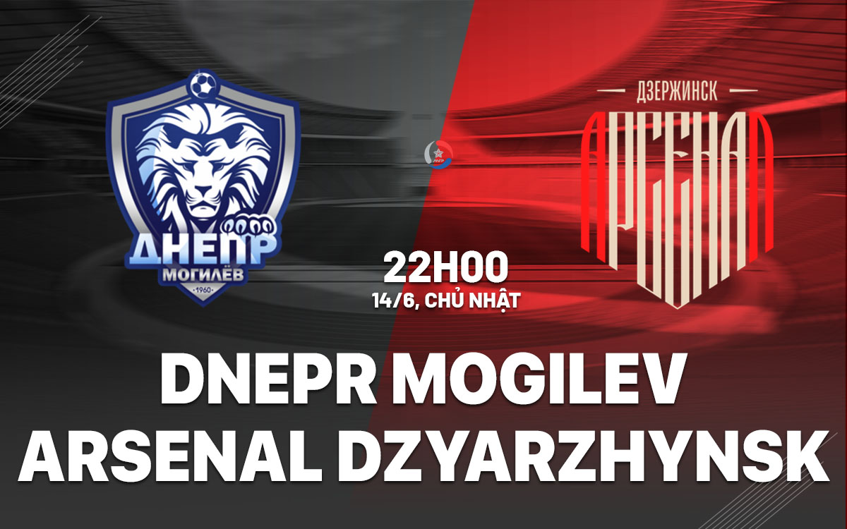 nhan dinh bong da du doan Dnepr Mogilev vs Arsenal Dzyarzhynsk vdqg belarus hom nay nhan dinh bong da du doan Dnepr Mogilev vs Arsenal Dzyarzhynsk vdqg belarus hom nay