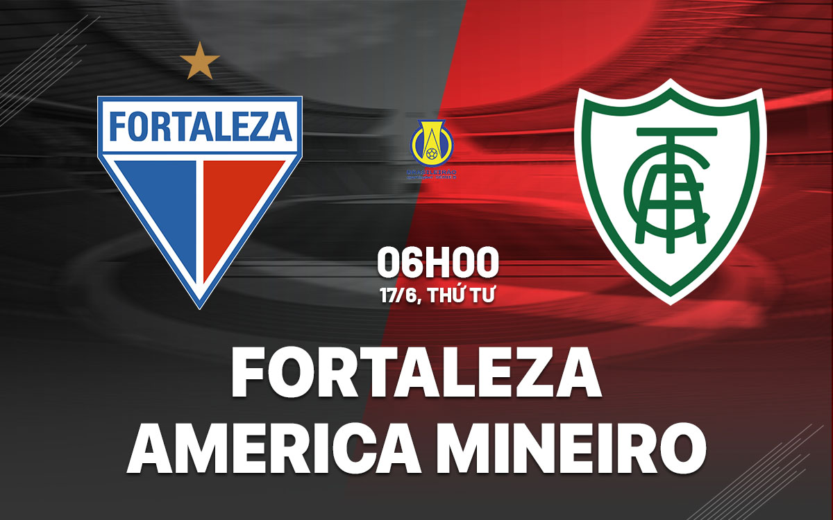 nhan dinh bong da du doan Fortaleza vs America Mineiro hang 2 brazil hom nay