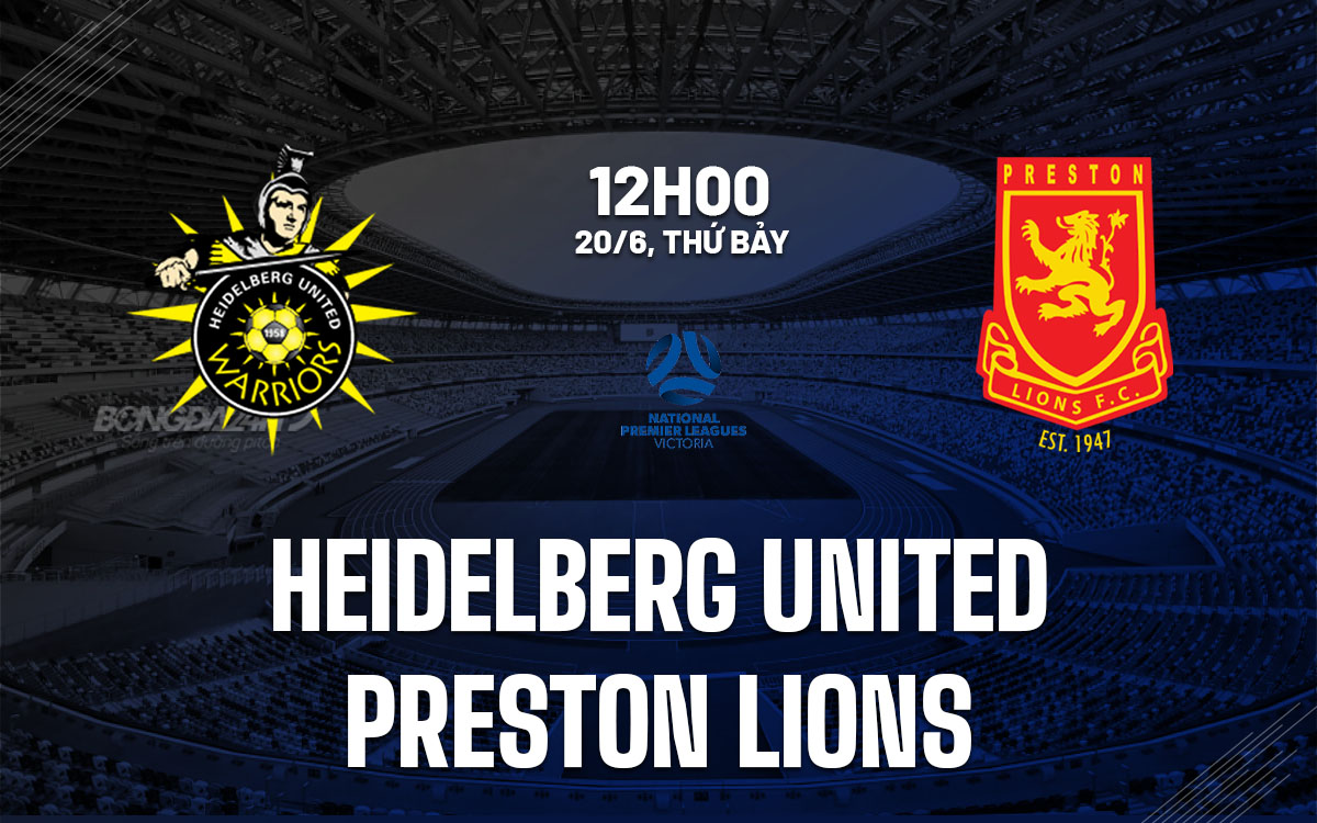 nhan dinh bong da du doan Heidelberg United vs Preston Lions hom nay
