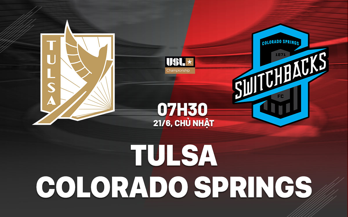 nhan dinh bong da du doan Tulsa vs Colorado Springs Switchback hang nhat my hom nay nhan dinh bong da du doan Tulsa vs Colorado Springs Switchback hang nhat my hom nay